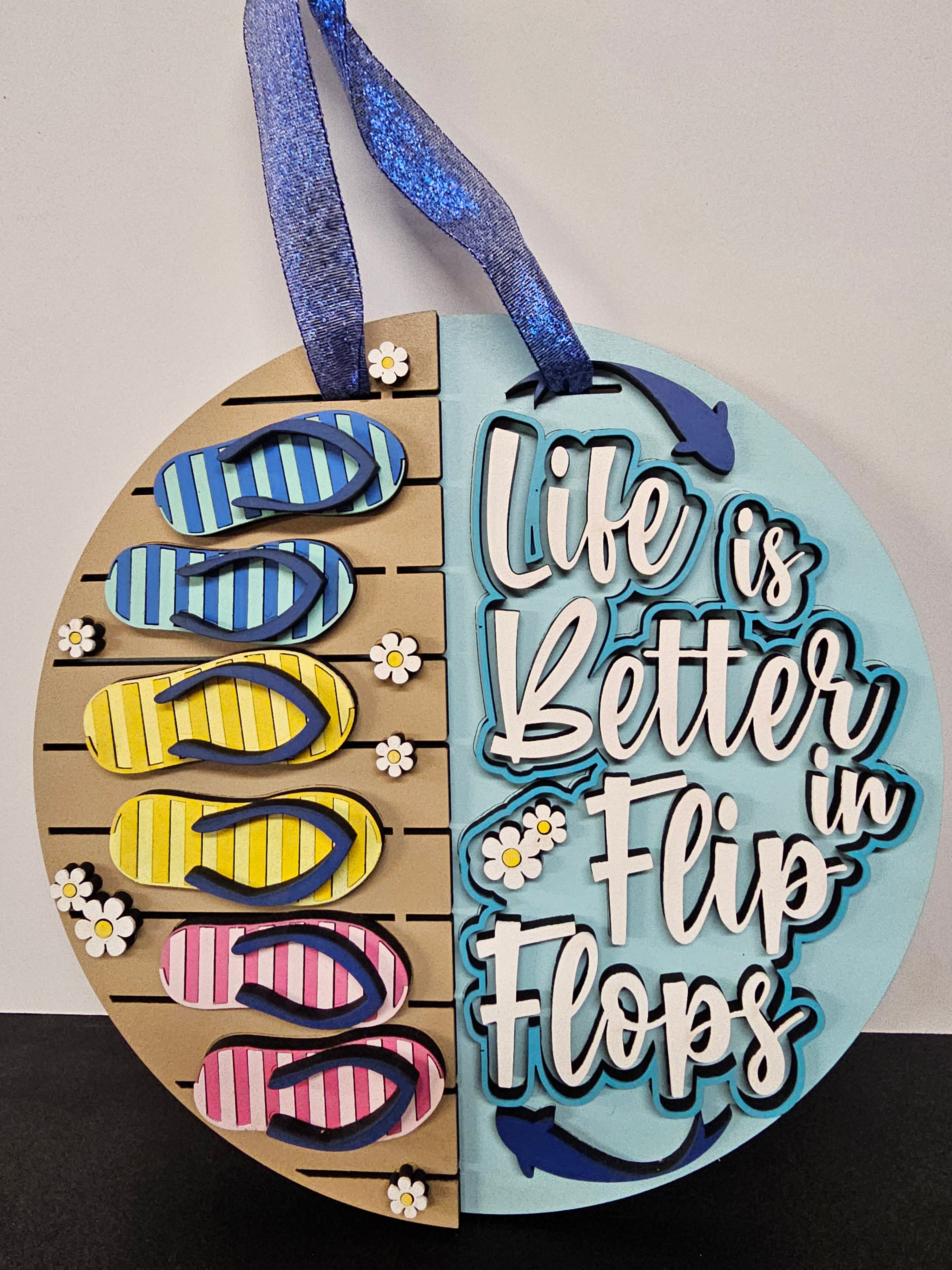 Life is better in flip flops 10in sign